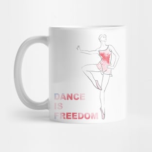 Dance is freedom Mug